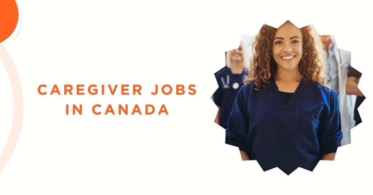 Caregiver Jobs In Canada Visa Sponsorship