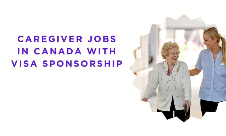 Caregiver Jobs in Canada with Visa Sponsorship