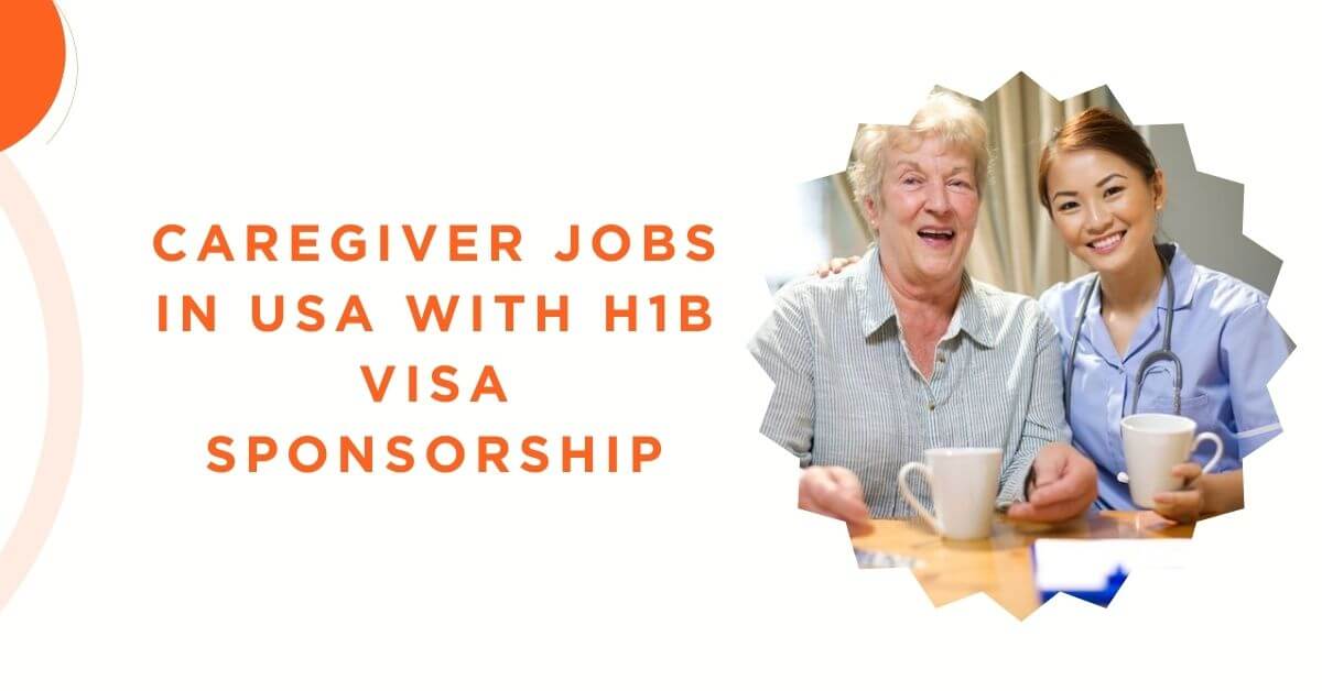 Caregiver Jobs in USA with H1B Visa Sponsorship 2024