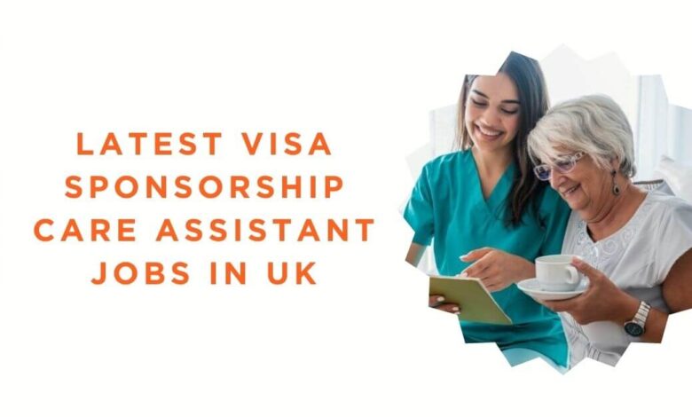 Latest Visa Sponsorship Care Assistant Jobs in UK