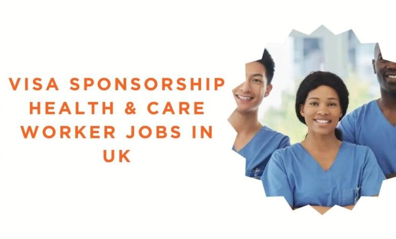 Visa Sponsorship Health & Care Worker Jobs in UK