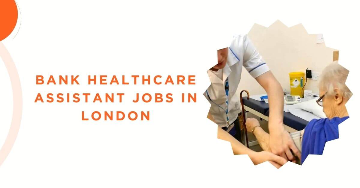 bank-healthcare-assistant-jobs-in-london-2024-apply-now