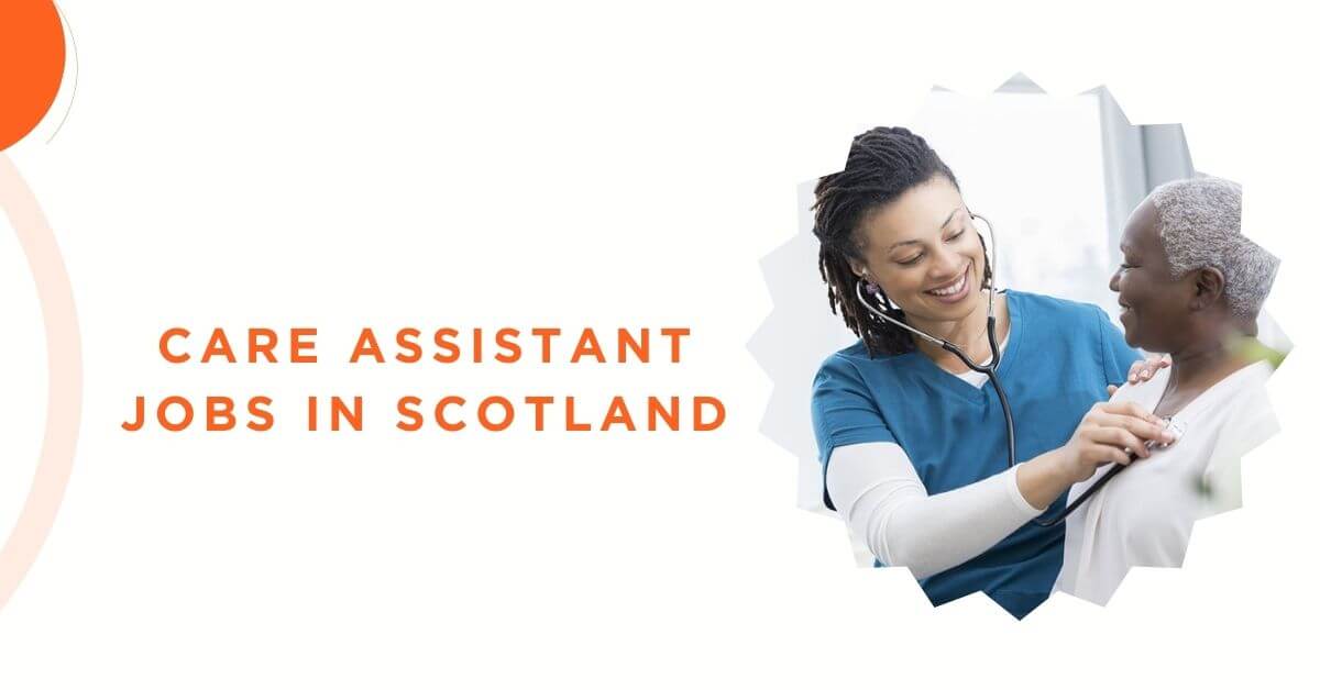 Care Assistant Jobs in Scotland 2025 - Tier 2 Visa Sponsorship