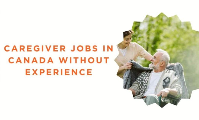 Caregiver Jobs in Canada Without Experience