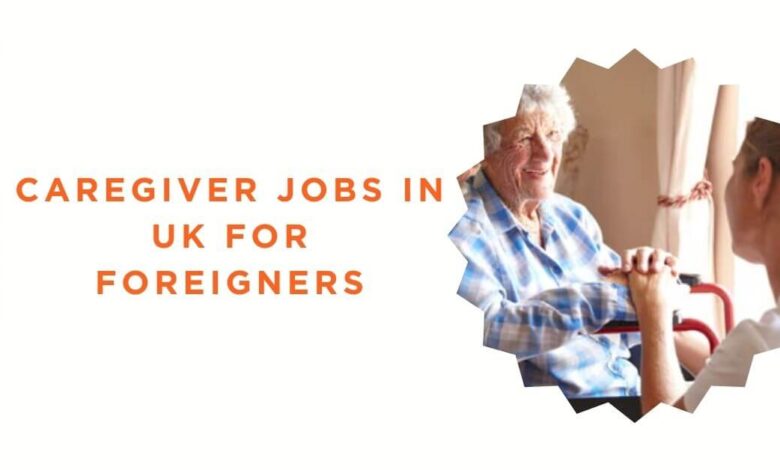 Caregiver Jobs in UK for Foreigners