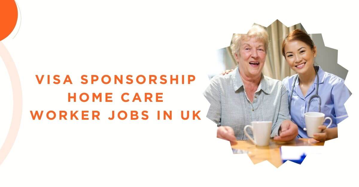 visa-sponsorship-home-care-worker-jobs-in-uk-2025