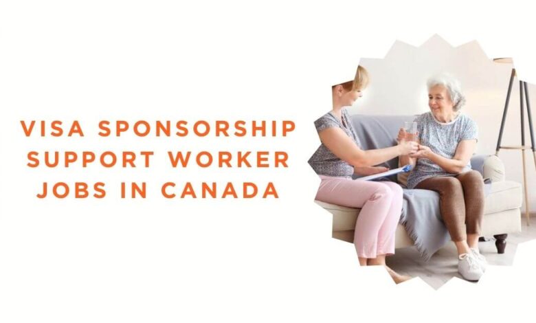 Visa Sponsorship Support Worker Jobs in Canada