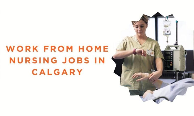 Work From Home Nursing Jobs in Calgary