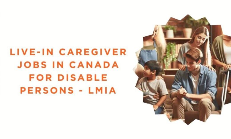 Live-in Caregiver Jobs in Canada for Disable Persons