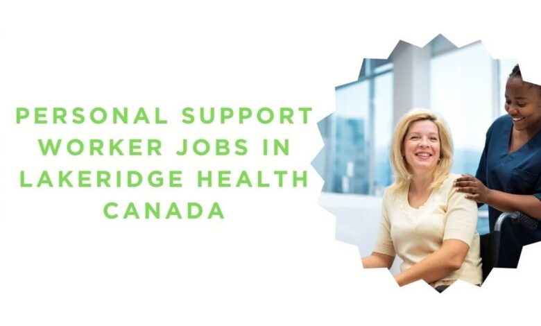 Personal Support Worker Jobs in Lakeridge Health Canada