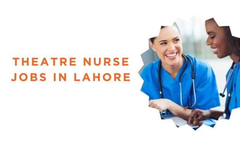 Theatre Nurse Jobs in Lahore