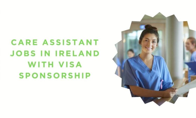 Care Assistant Jobs in Ireland with Visa Sponsorship