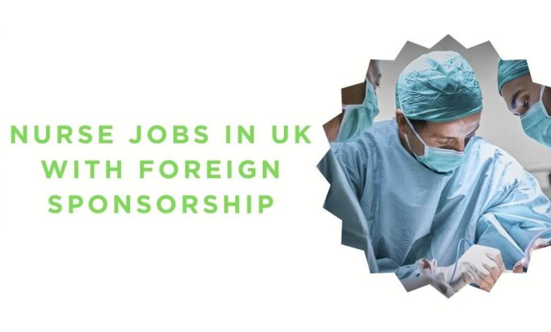 Nurse Jobs in UK with Foreign Sponsorship