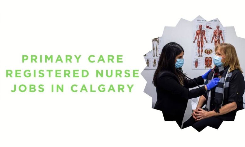 Primary Care Registered Nurse Jobs in Calgary