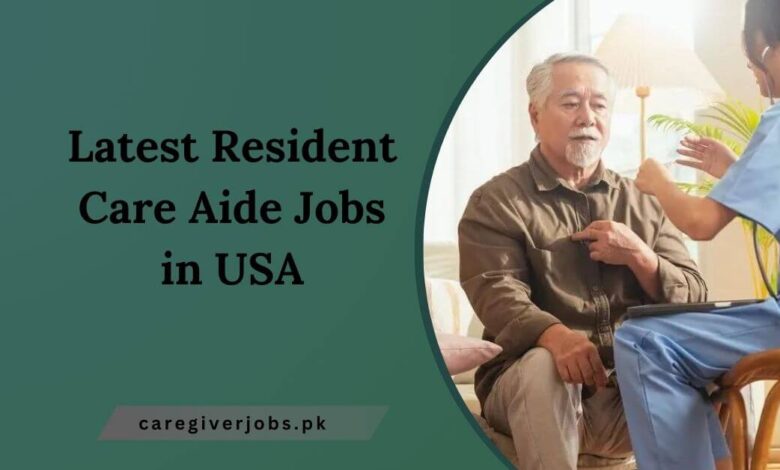 Latest Resident Care Aide Jobs in USA