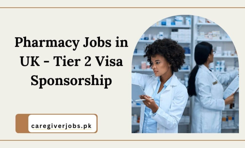 Pharmacy Jobs in UK - Tier 2 Visa Sponsorship