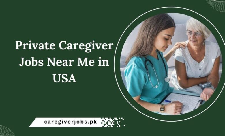 Private Caregiver Jobs Near Me in USA