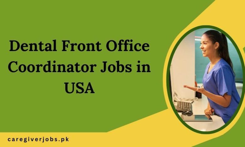 Dental Front Office Coordinator Jobs in USA