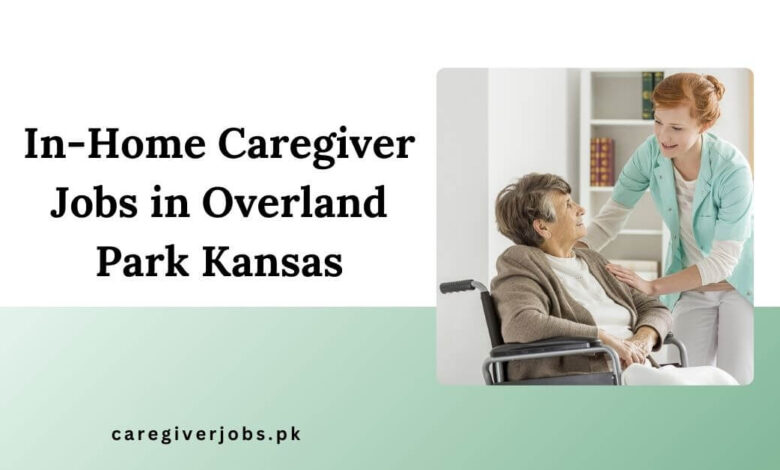 In-Home Caregiver Jobs in Overland Park Kansas