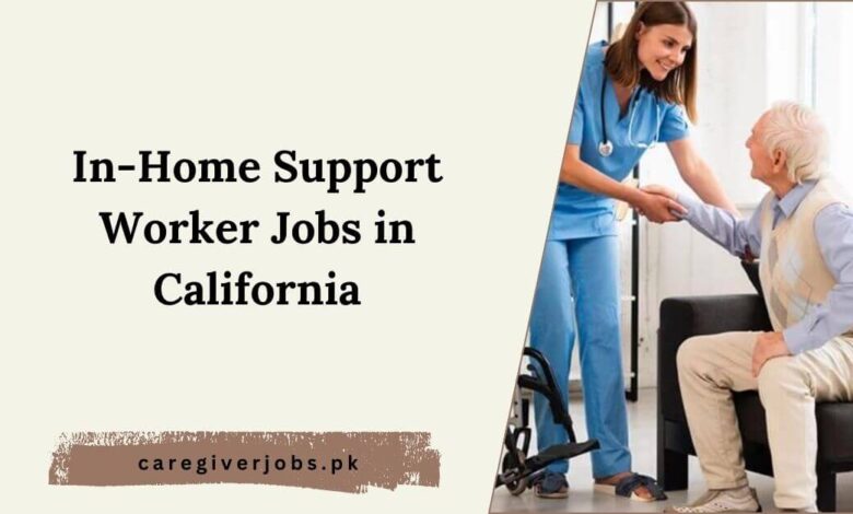 In-Home Support Worker Jobs in California