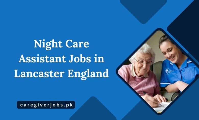 Night Care Assistant Jobs in Lancaster England