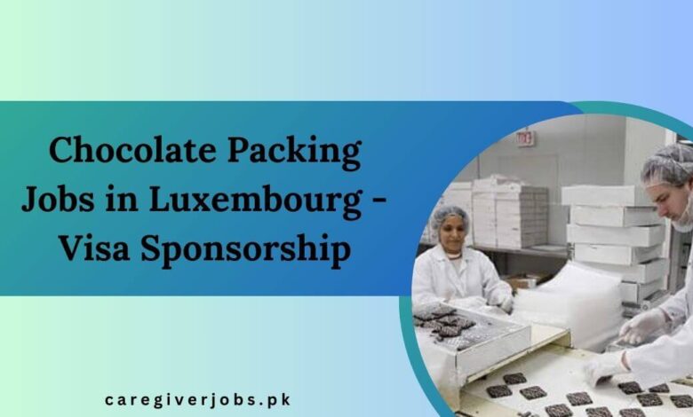 Chocolate Packing Jobs in Luxembourg - Visa Sponsorship