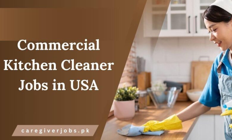 Commercial Kitchen Cleaner Jobs in USA