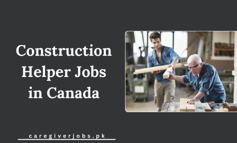 Construction Helper Jobs in Canada