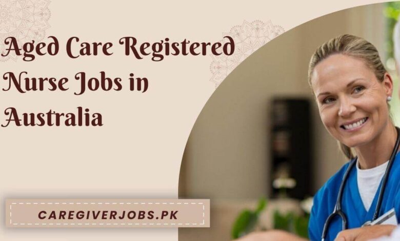 Aged Care Registered Nurse Jobs in Australia