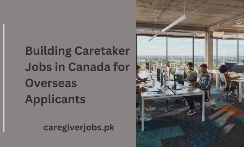 Building Caretaker Jobs in Canada for Overseas Applicants