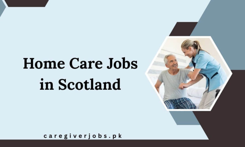 Home Care Jobs in Scotland