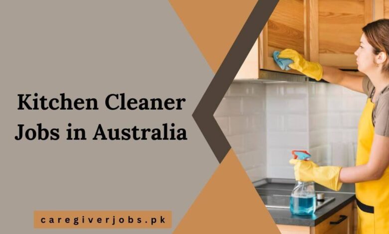 Kitchen Cleaner Jobs in Australia