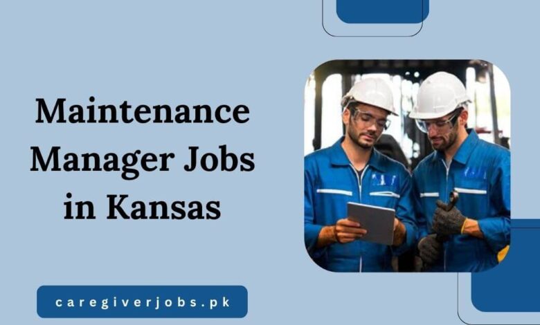 Maintenance Manager Jobs in Kansas