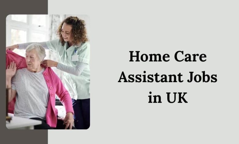 Home Care Assistant Jobs in UK