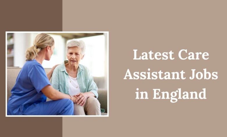 Latest Care Assistant Jobs in England