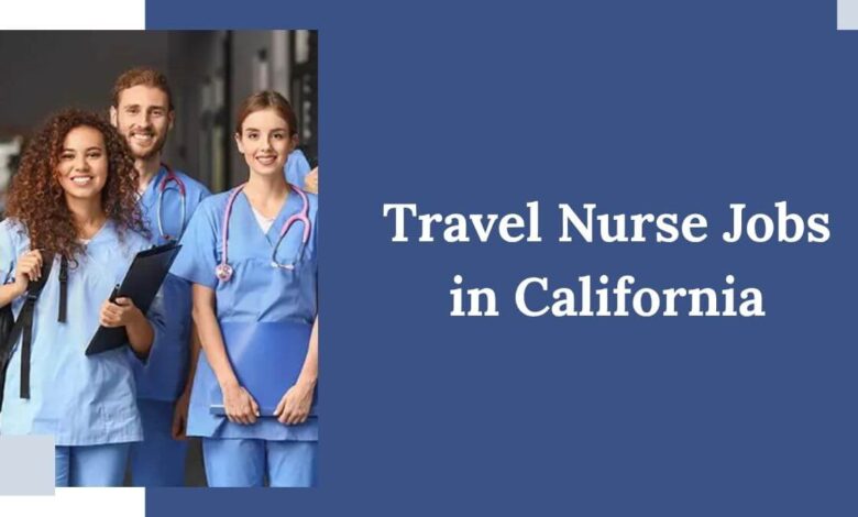 Travel Nurse Jobs in California
