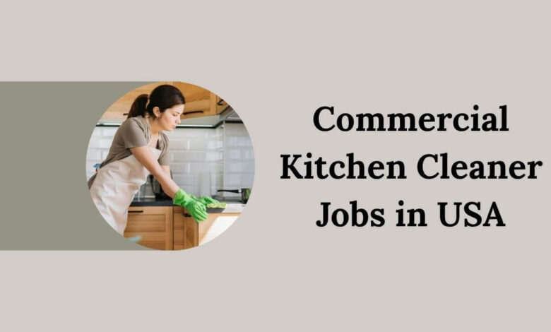 Commercial Kitchen Cleaner Jobs in USA
