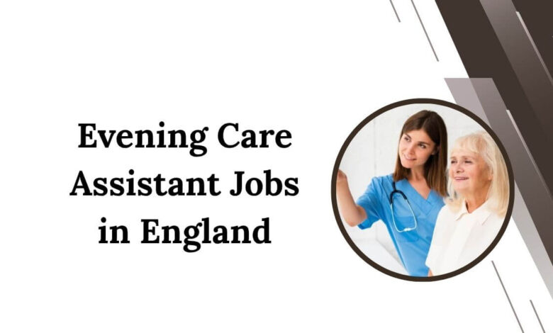 Evening Care Assistant Jobs in England