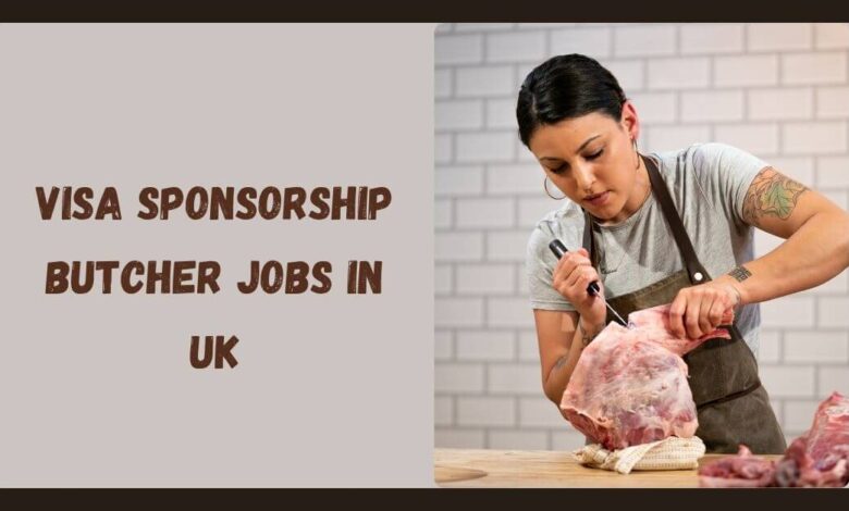 Visa Sponsorship Butcher Jobs in UK