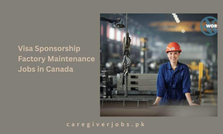 Visa Sponsorship Factory Maintenance Jobs in Canada