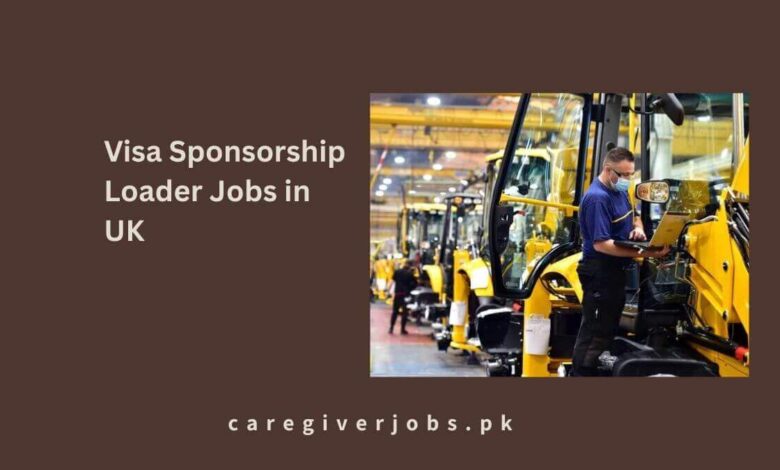 Visa Sponsorship Loader Jobs in UK