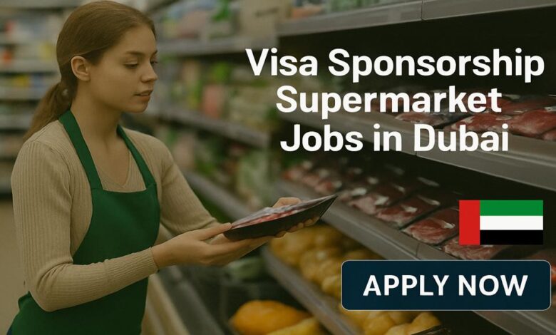 Visa Sponsorship Supermarket Jobs in Dubai