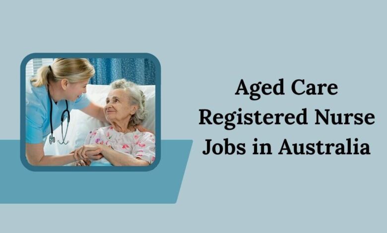 Aged Care Registered Nurse Jobs in Australia