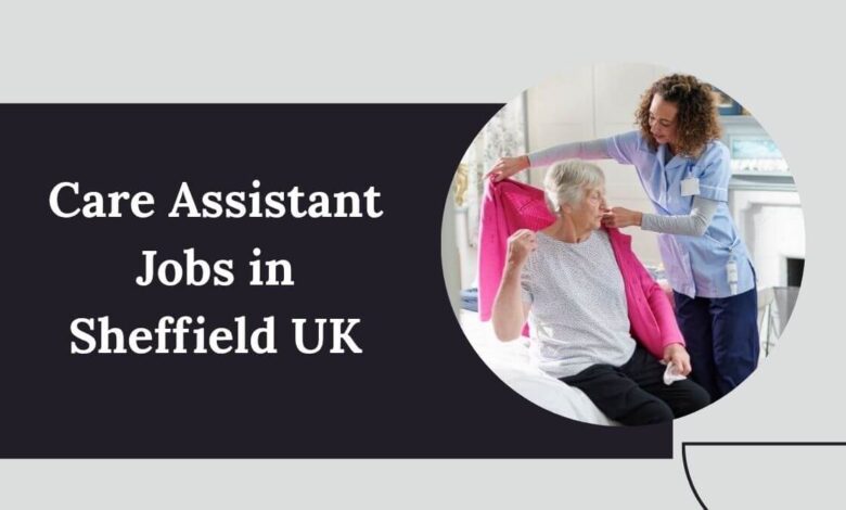 Care Assistant Jobs in Sheffield UK