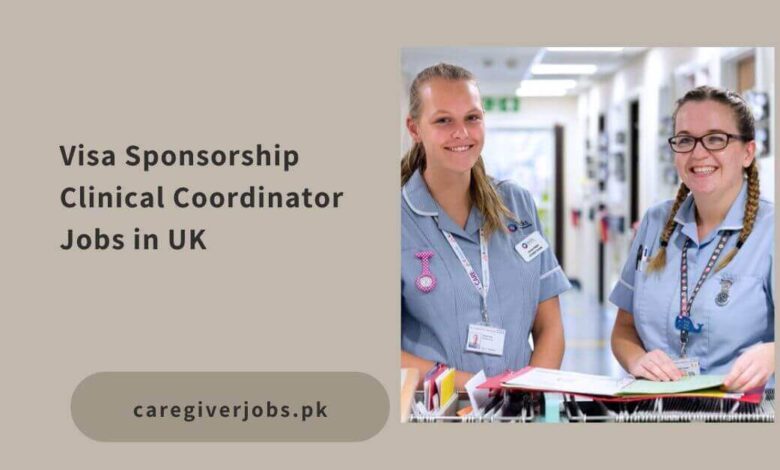 Visa Sponsorship Clinical Coordinator Jobs in UK