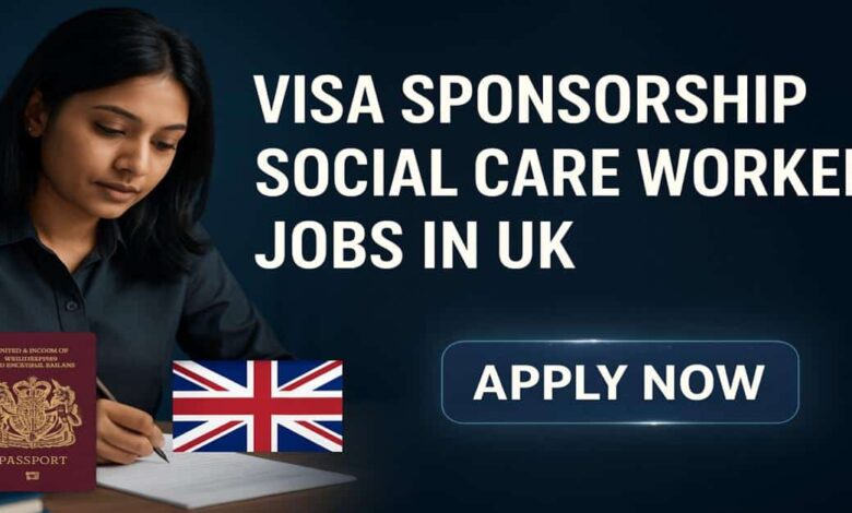 Visa Sponsorship Social Care Worker Jobs in UK