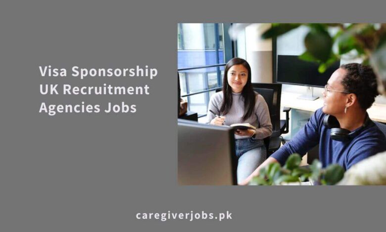 Visa Sponsorship UK Recruitment Agencies Jobs