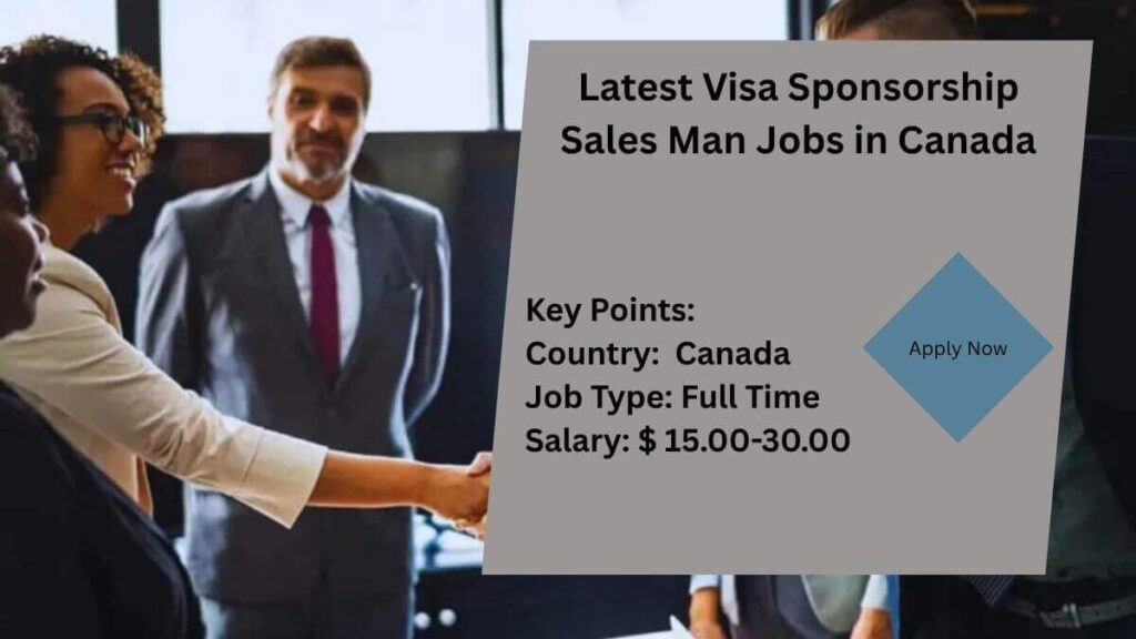 Latest Visa Sponsorship Sales Man Jobs in Canada