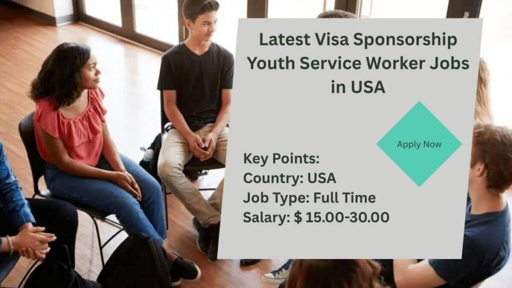 Latest Visa Sponsorship Youth Service Worker Jobs in USA