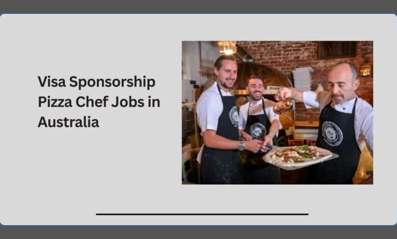 Visa Sponsorship Pizza Chef Jobs in Australia
